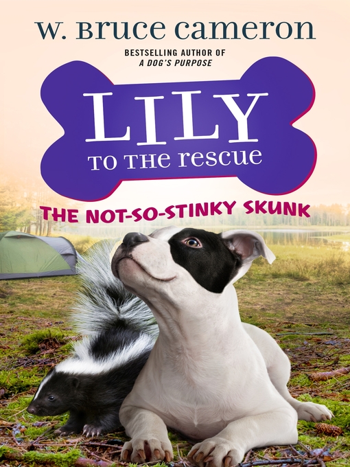 Title details for Lily to the Rescue: The Not-So-Stinky Skunk by W. Bruce Cameron - Available